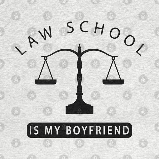 Law Student - Law school is my boyfriend by KC Happy Shop